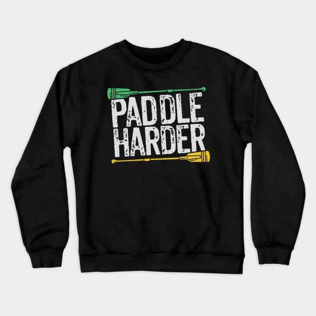 Paddle harder! Crewneck Sweatshirt by Shirtbubble